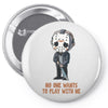 no one wants to play with me Pin-back button