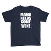 mamma needs some wine Youth Tee