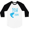 i fish so i don't choke 3/4 Sleeve Shirt