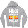 funny i make cider disappear, ideal gift or birthday present. Zipper Hoodie