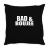 bad &amp; boujee Throw Pillow