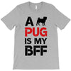 a pug is my bff T-Shirt