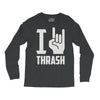 i love thrash Long Sleeve Shirts