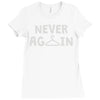 never again Ladies Fitted T-Shirt
