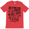 As For Me And My House We Will Serve The Lord T-Shirt