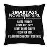 Smartass November Girl Throw Pillow