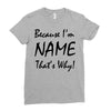 because i'm name that's why! Ladies Fitted T-Shirt