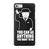 you can be anything you want to be iPhone 7 Case