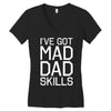 i've got mad dad skills Women's V-Neck T-Shirt