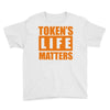 token's life matters Youth Tee