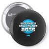 and that&rsquo;s how you get ants Pin-back button