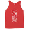 i make vegan look good Tank Top