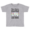 i love video games Toddler T-shirt