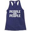 people are people Racerback Tank