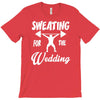 sweating for the wedding T-Shirt