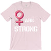Women's March We Are Strong T-Shirt