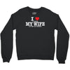 i love when my wife let me go fishing Crewneck Sweatshirt