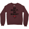 no risk it, no biscuit Crewneck Sweatshirt