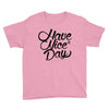 have a nice day Youth Tee