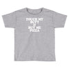 touch my butt buy me pizza Toddler T-shirt