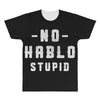 No Hablo Stupid All Over Men's T-shirt