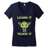 Learn it You Will Teach it i Shall Women's V-Neck T-Shirt