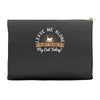 leave me alone talking to my cat today Accessory Pouches