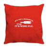 it's not a hangover it's wine flu Throw Pillow