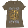 You Only Live Once It as a Cowboy Ladies Fitted T-Shirt
