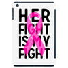 her fight is my fight iPad Mini