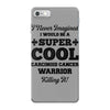 i never imagined i would be a super cool carcinoid cancer warrior kill iPhone 7 Case