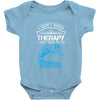 I Dont Need Therapy Need Fishing Baby Onesie
