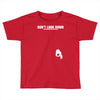 don't look down Toddler T-shirt