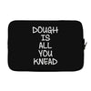 dough is all you knead Laptop sleeve