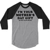 I'm Your Mother's Day Gift Dad Says You're Welcome 3/4 Sleeve Shirt