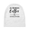 all you need is coffee &amp; eyeliner Baby Beanies