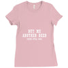 buy me another beer youre still ugly. Ladies Fitted T-Shirt