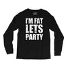 i'm fat let's party Long Sleeve Shirts