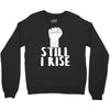 still i rise Crewneck Sweatshirt