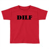 dilf Toddler T-shirt