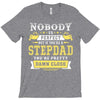 Nobody Is Perfect But If You Are A Stepdad You Are Pretty Damn Close T-Shirt