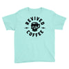revived by coffee Youth Tee