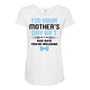I'm Your Mother's Day Gift Dad Says You're Welcome Baby Boy Maternity Scoop Neck T-shirt