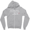 my wife says i only have two faults, i don't listen and something else Zipper Hoodie