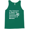 The Universe Is Made Of Protons Neutrons Electrons Morons Tank Top