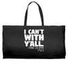 i can't with yall Weekender Totes