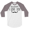 daddy i love you 3/4 Sleeve Shirt