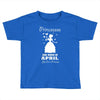 Princesses Are Born In April Toddler T-shirt