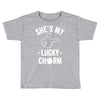 she's my lucky charm Toddler T-shirt