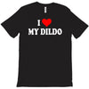 i love my dildo T-Shirt